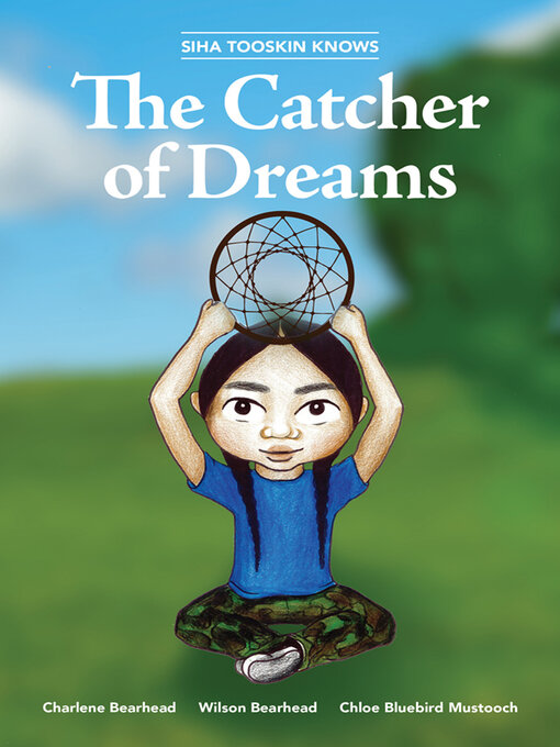 Title details for Siha Tooskin Knows the Catcher of Dreams by Charlene Bearhead - Available